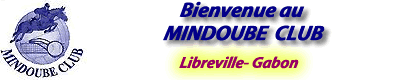 bienvenue au Mindoube Club, Libreville, Gabon